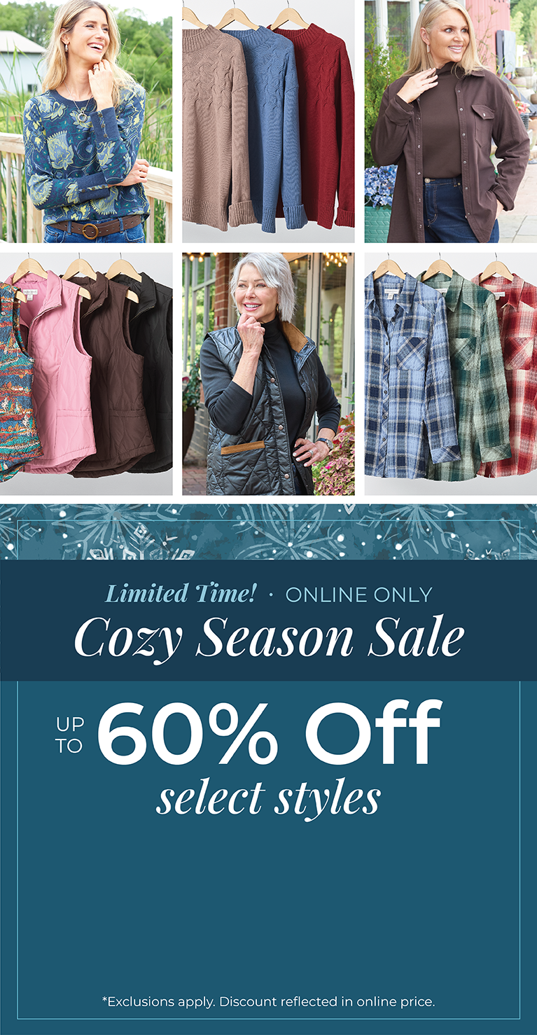 Limited Time! Online Only: Cozy Season Sale - Up to 60% Off Select Styles*exclusions apply. Featuring an assortment of cozy tops!