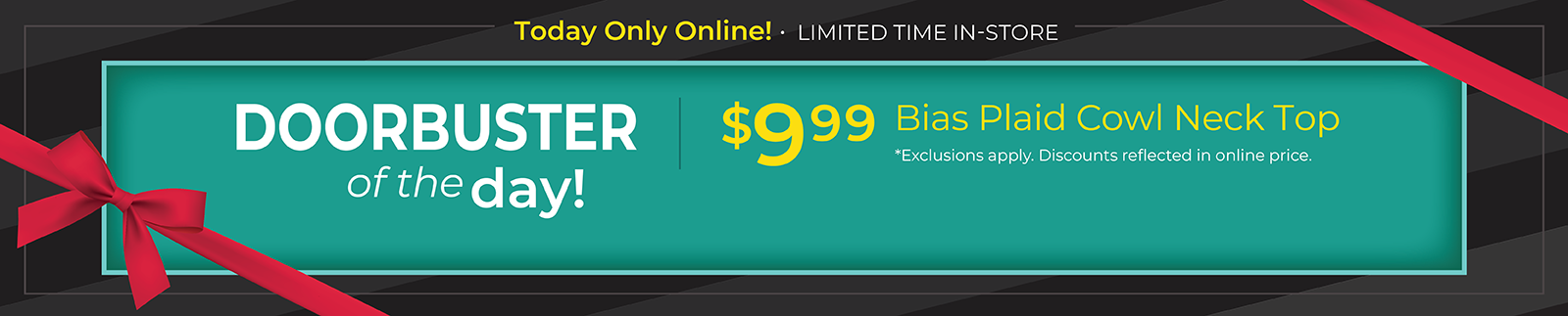 Today Only Online! Limited Time In-Store: Doorbuster of the Day - $9.99 Bias Plaid Cowl Neck Top*exclusions apply