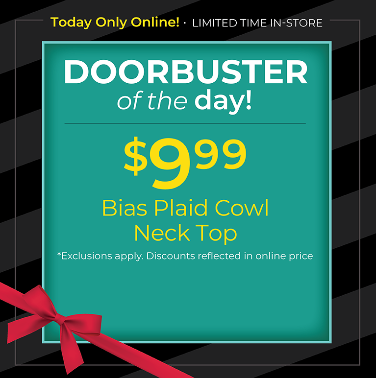 Today Only Online! Limited Time In-Store: Doorbuster of the Day - $9.99 Bias Plaid Cowl Neck Top*exclusions apply