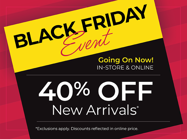 Going On Now! In-Store & Online: Black Friday Event - 40% Off New Arrivals*exclusions apply