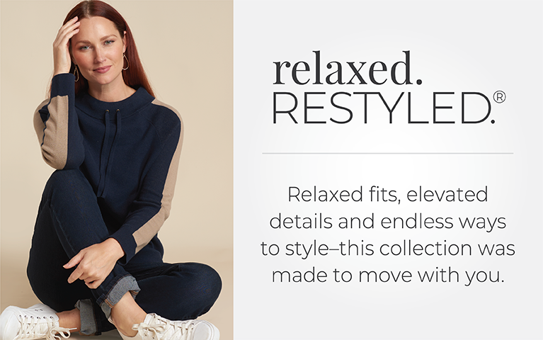 Relaxed. Restyled. Relaxed fits, elevated details and endless ways to style—this collection was made to move with you all season long.