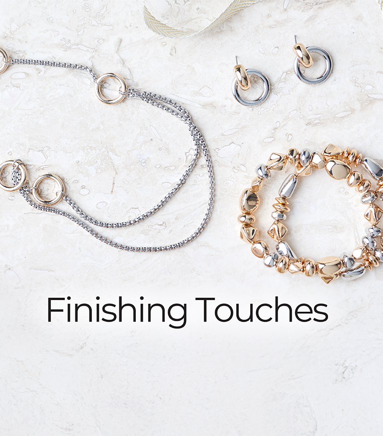 Finishing Touches. Featuring an assortment of versatile jewelry!