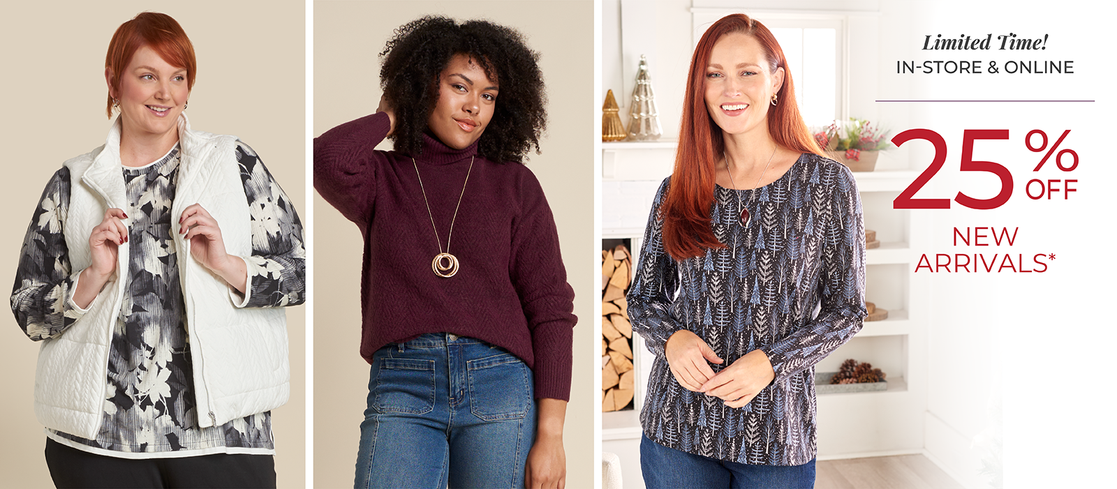 Limited Time! In-Store & Online: 25% Off New Arrivals*exclusions apply. Featuring a white quilted knit vest, red turtleneck, and blue festive tree tee!