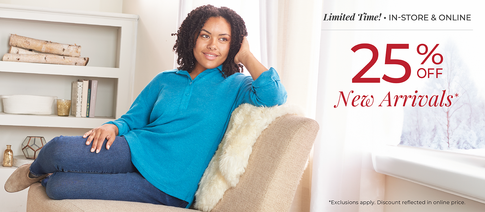 Limited Time! In-Store & Online: 25% Off New Arrivals*exclusions apply. Featuring a blue thermal collared pullover!