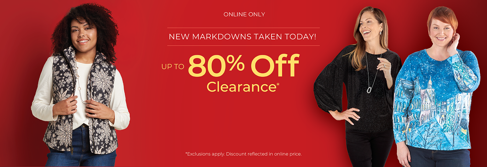 Online Only: New Markdowns Taken Today! Up to 80% OFF Clearance*exclusions apply. Featuring an assortment of comfy and versatile tops!
