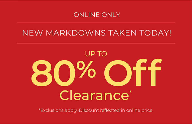 Online Only: New Markdowns Taken Today! Up to 80% OFF Clearance*exclusions apply