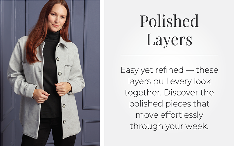 Polished Layers: Easy yet refined—these layers pull every look together. Discover the polished pieces that move effortlessly through your week. Featuring a grey whip stitch shacket!