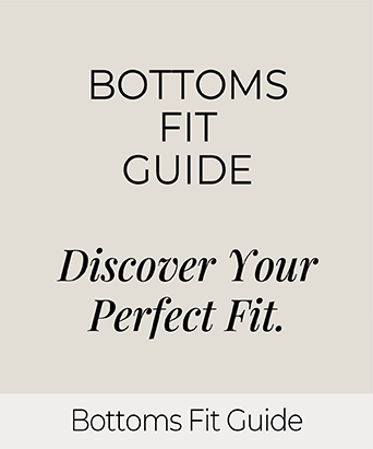 Bottoms Fit Guide: Discover Your Perfect Fit.