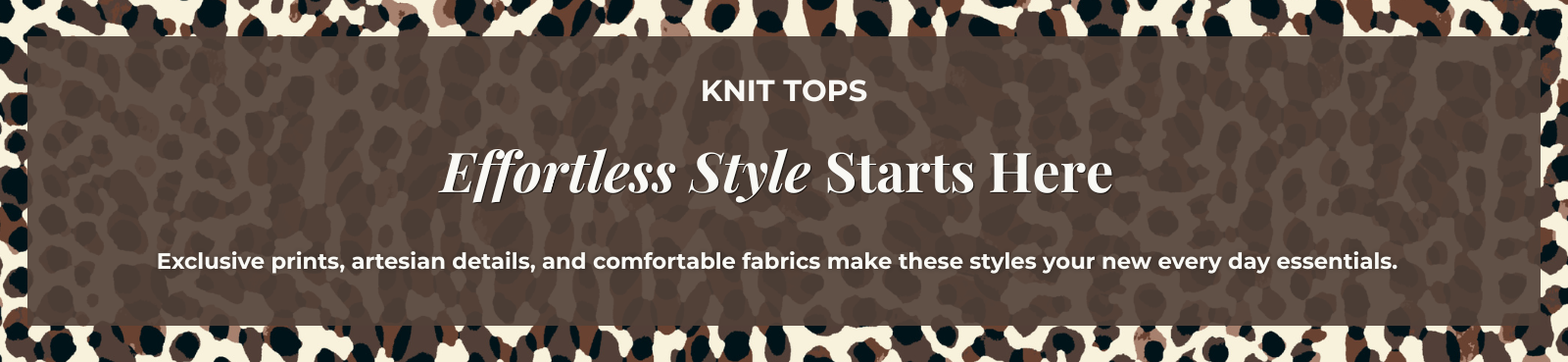Knit Tops: Effortless Style Starts Here - Exclusive prints, artesian details, and comfortable fabrics make these styles your new every day essentials.