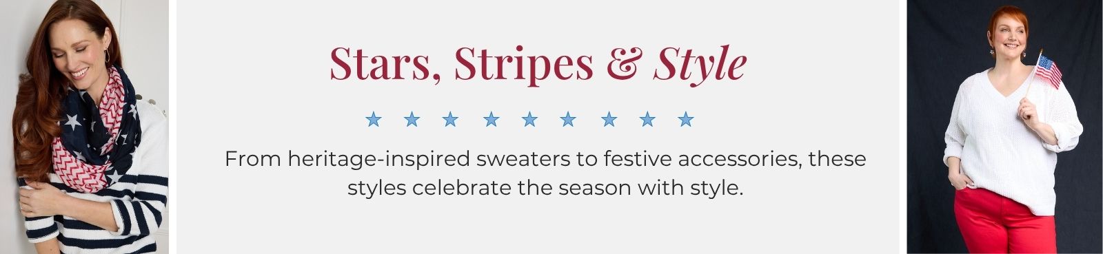 Stars, Stripes & Style: From heritage-inspired sweaters to festive accessories, these styles celebrate the season with style. Featuring a navy americana stars infinity scarf and white americana stars mesh stitch sweater.