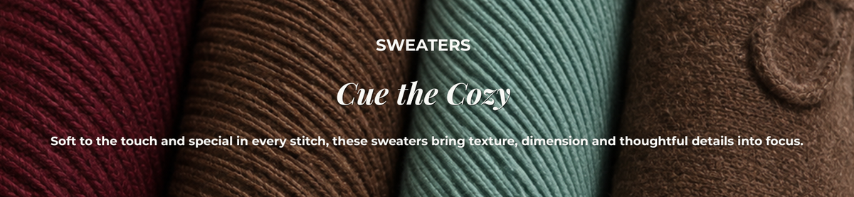 Sweaters - Cue the Cozy: Soft to the touch and special in every stitch, these sweaters bring texture, dimension and thoughtful details into focus.